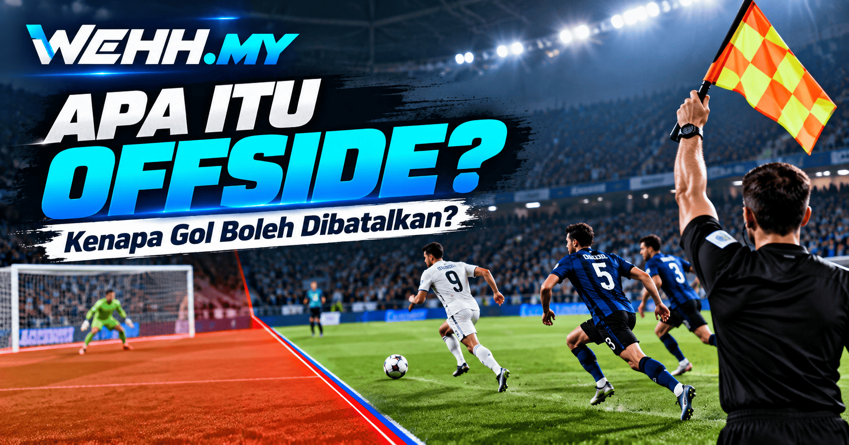 Apa Itu Offside Dalam Bola Sepak? Panduan Mudah Untuk Pemula